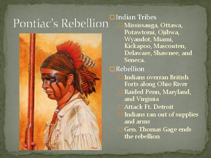 Pontiac’s Rebellion � Indian Tribes � Mississauga, Ottawa, Potawtomi, Ojibwa, Wyandot, Miami, Kickapoo, Mascouten,