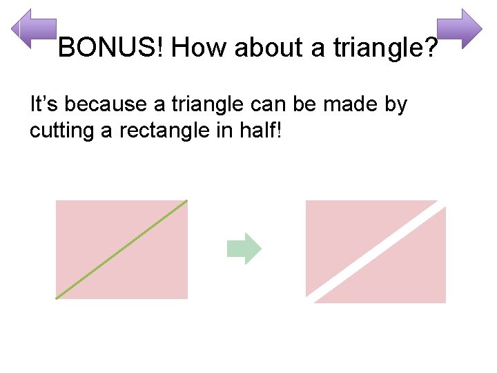 BONUS! How about a triangle? It’s because a triangle can be made by cutting