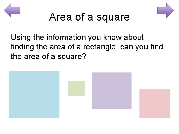 Area of a square Using the information you know about finding the area of