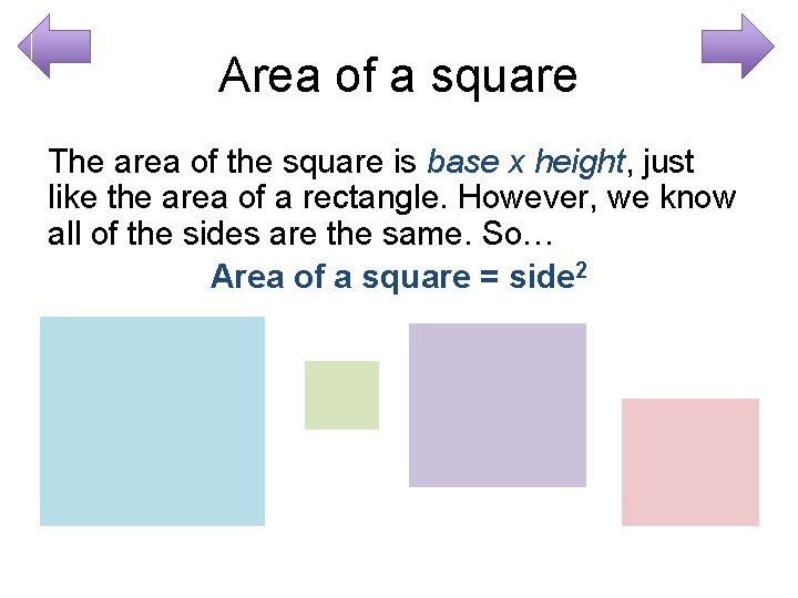 Area of a square The area of the square is base x height, just