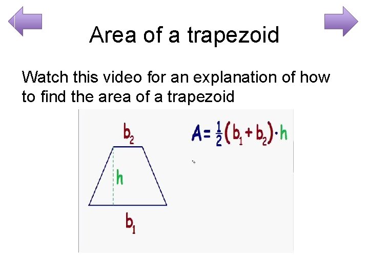 Area of a trapezoid Watch this video for an explanation of how to find