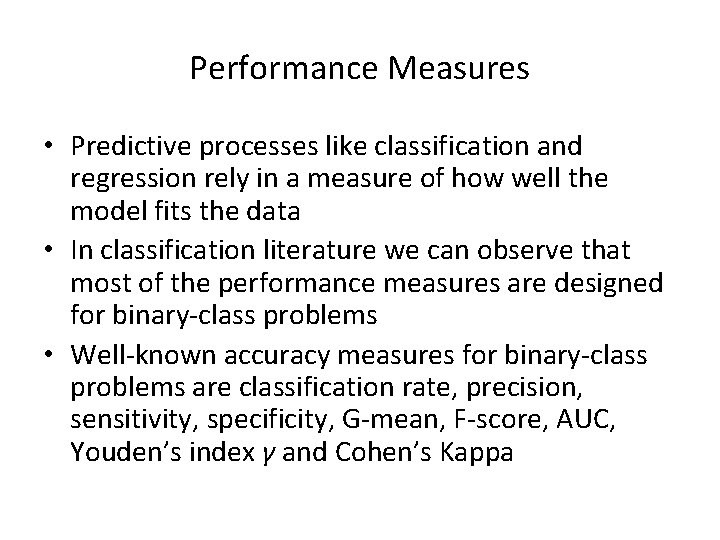 Performance Measures • Predictive processes like classification and regression rely in a measure of