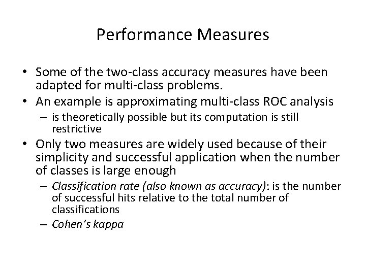 Performance Measures • Some of the two-class accuracy measures have been adapted for multi-class