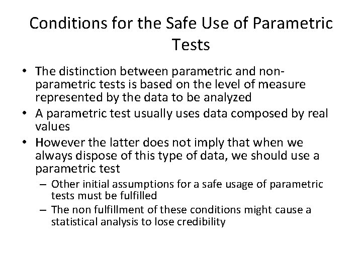 Conditions for the Safe Use of Parametric Tests • The distinction between parametric and