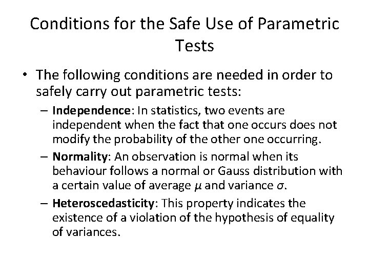 Conditions for the Safe Use of Parametric Tests • The following conditions are needed