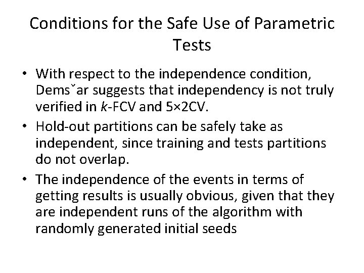 Conditions for the Safe Use of Parametric Tests • With respect to the independence