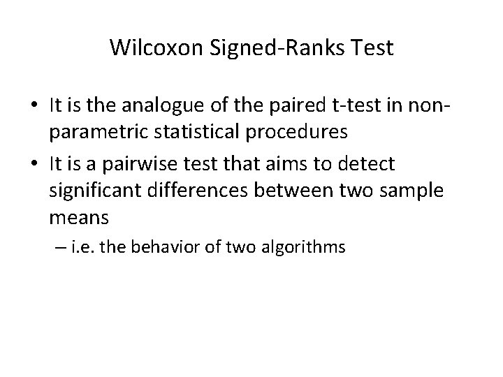 Wilcoxon Signed-Ranks Test • It is the analogue of the paired t-test in nonparametric