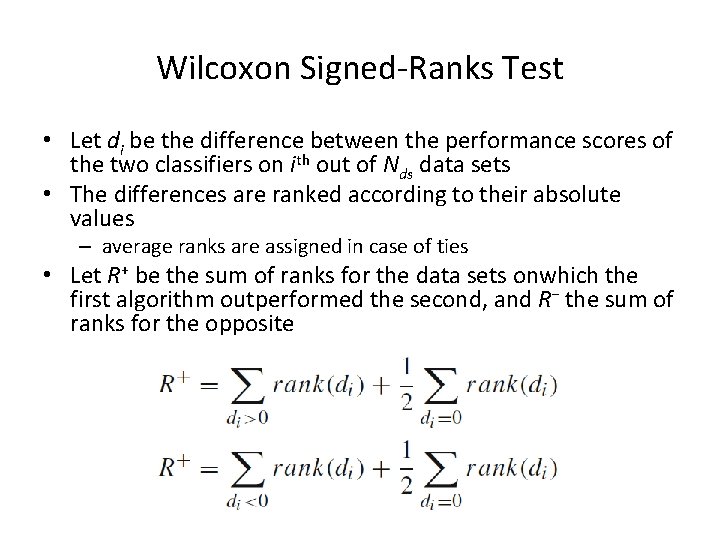 Wilcoxon Signed-Ranks Test • Let di be the difference between the performance scores of