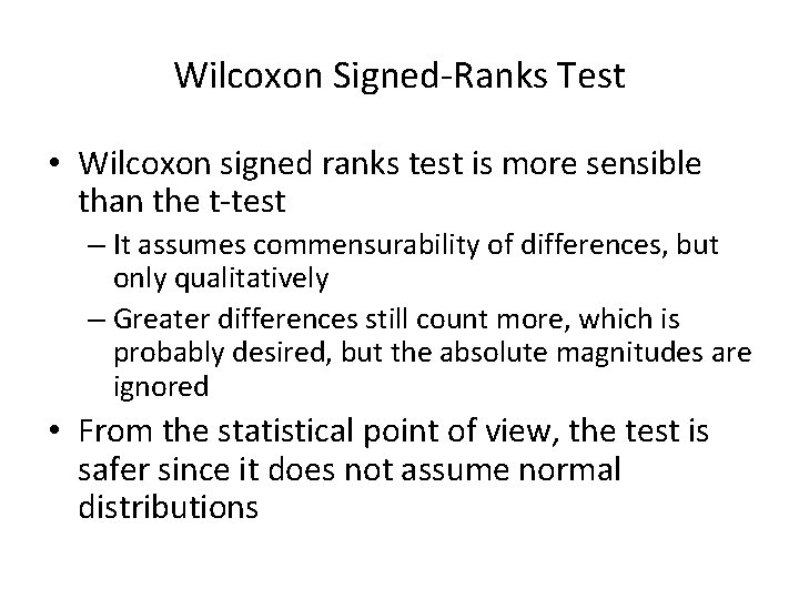 Wilcoxon Signed-Ranks Test • Wilcoxon signed ranks test is more sensible than the t-test