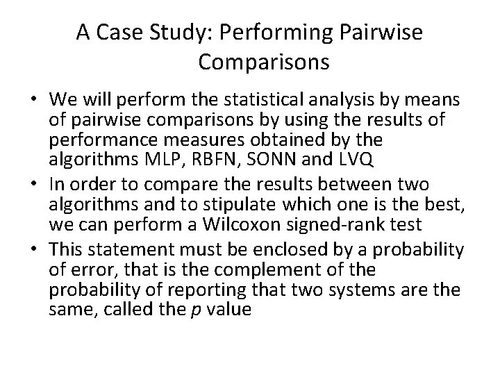 A Case Study: Performing Pairwise Comparisons • We will perform the statistical analysis by
