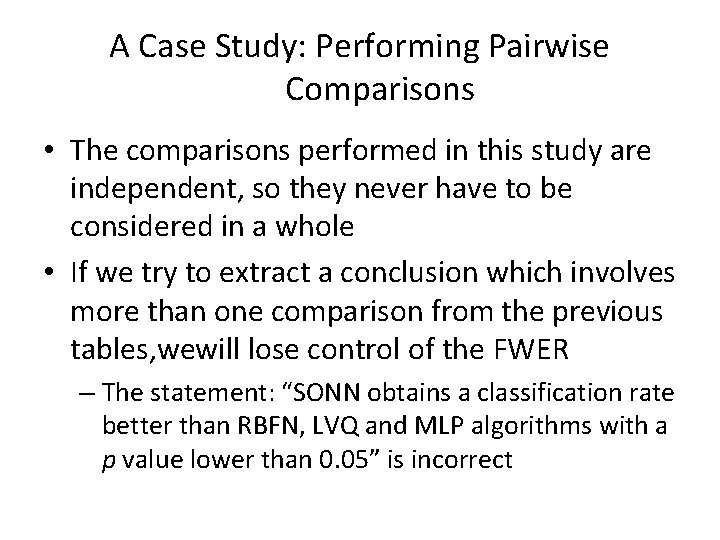A Case Study: Performing Pairwise Comparisons • The comparisons performed in this study are
