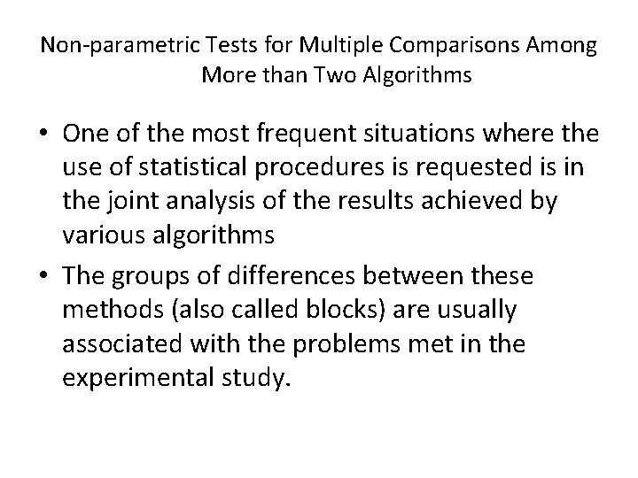 Non-parametric Tests for Multiple Comparisons Among More than Two Algorithms • One of the