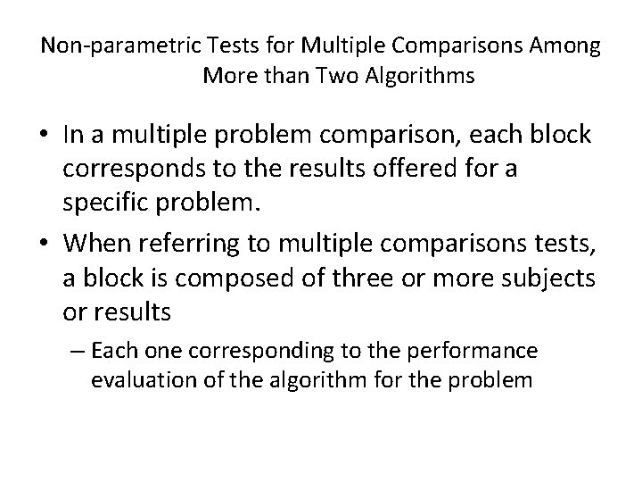 Non-parametric Tests for Multiple Comparisons Among More than Two Algorithms • In a multiple