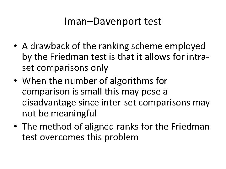 Iman–Davenport test • A drawback of the ranking scheme employed by the Friedman test