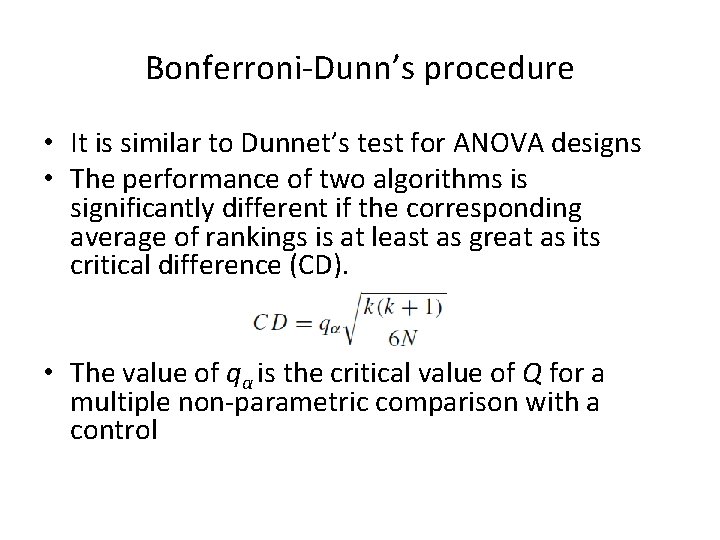 Bonferroni-Dunn’s procedure • It is similar to Dunnet’s test for ANOVA designs • The