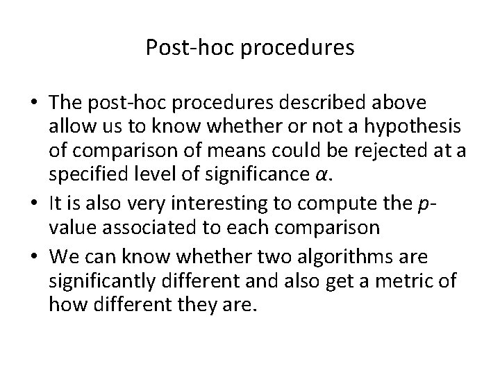 Post-hoc procedures • The post-hoc procedures described above allow us to know whether or