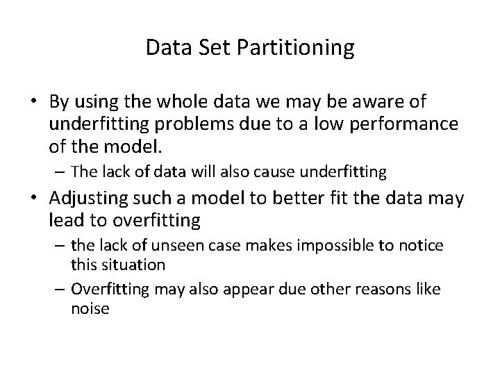 Data Set Partitioning • By using the whole data we may be aware of