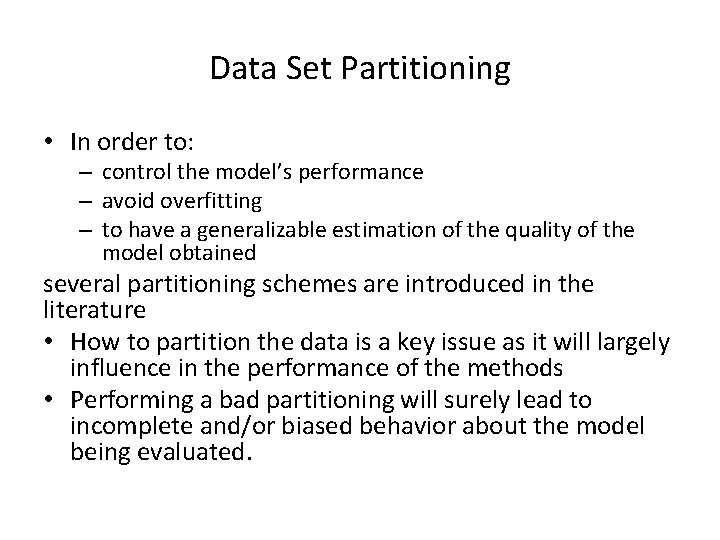 Data Set Partitioning • In order to: – control the model’s performance – avoid