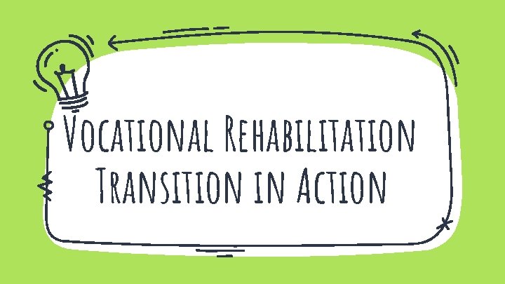 Vocational Rehabilitation Transition in Action 