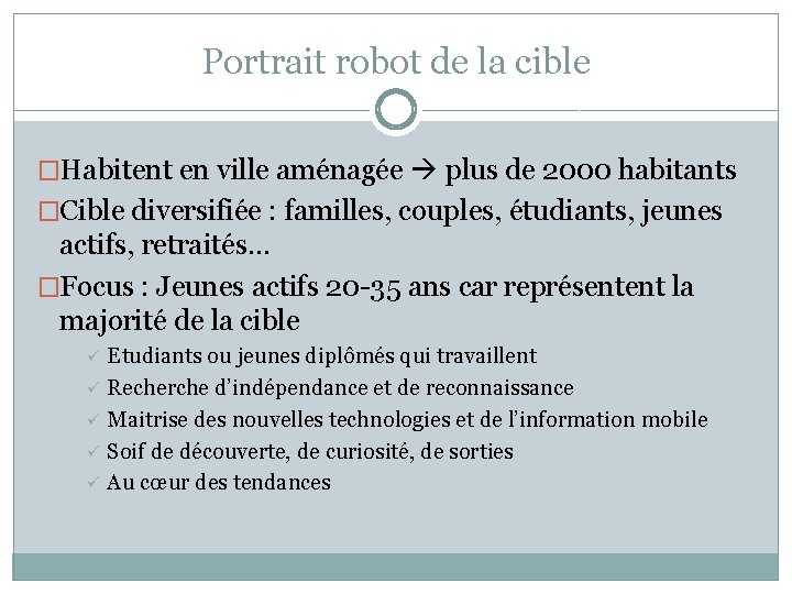 Portrait robot de la cible �Habitent en ville aménagée plus de 2000 habitants �Cible