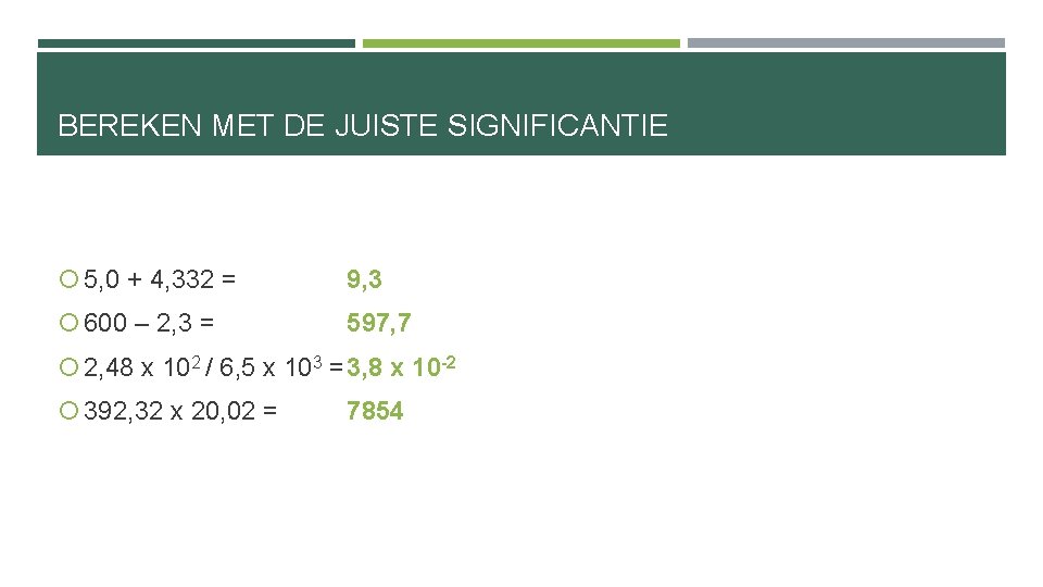 BEREKEN MET DE JUISTE SIGNIFICANTIE 5, 0 + 4, 332 = 9, 3 600