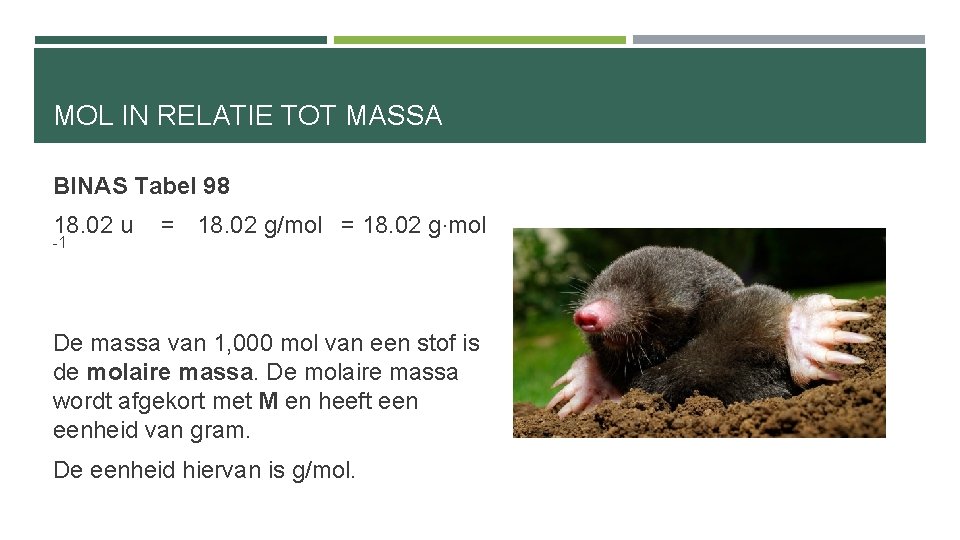 MOL IN RELATIE TOT MASSA BINAS Tabel 98 18. 02 u -1 = 18.