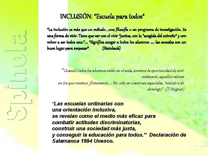 INCLUSIÓN: “Escuela para todos” “La inclusión es más que un método , una filosofía