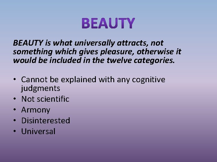 BEAUTY is what universally attracts, not something which gives pleasure, otherwise it would be