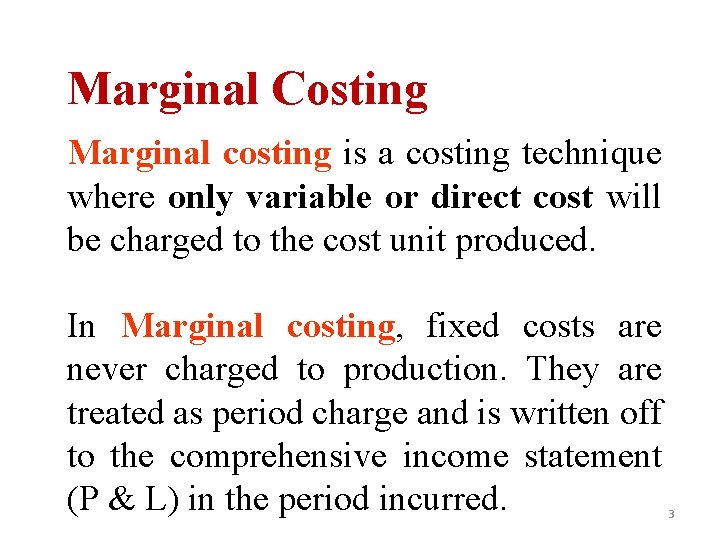 Marginal Costing Marginal costing is a costing technique where only variable or direct cost Marginal Costing Marginal costing is a costing technique where only variable or direct cost