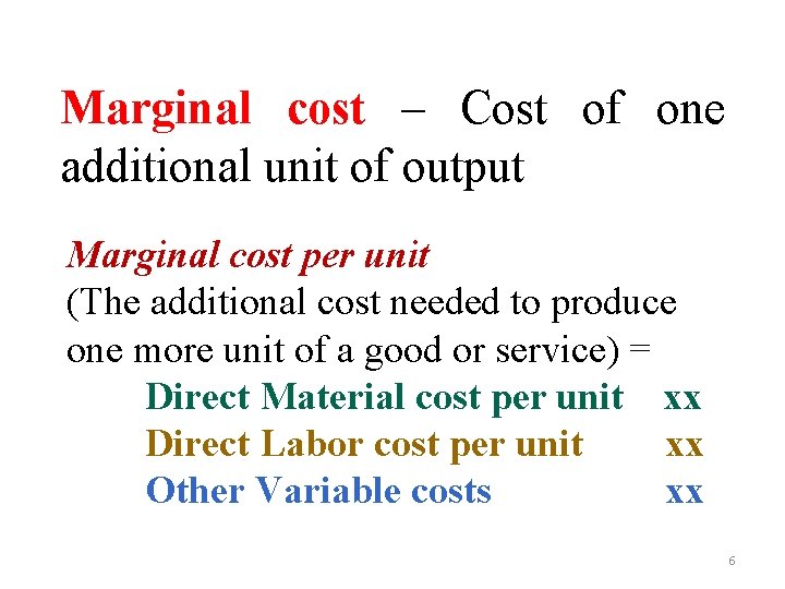 Marginal cost – Cost of one additional unit of output Marginal cost per unit Marginal cost – Cost of one additional unit of output Marginal cost per unit