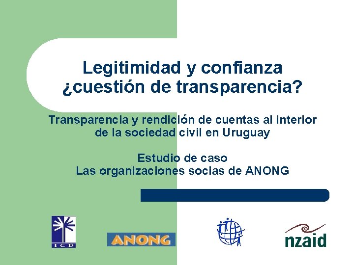 Legitimidad y confianza ¿cuestión de transparencia? Transparencia y rendición de cuentas al interior de