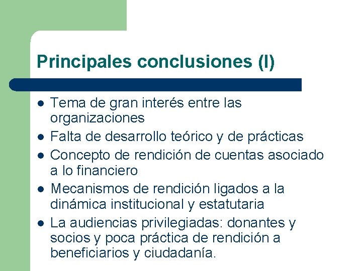 Principales conclusiones (I) l l l Tema de gran interés entre las organizaciones Falta