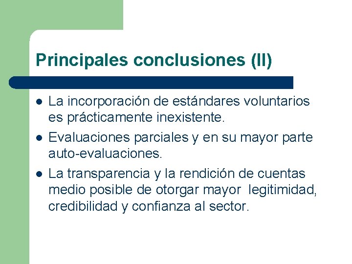 Principales conclusiones (II) l l l La incorporación de estándares voluntarios es prácticamente inexistente.