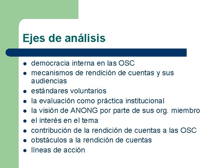 Ejes de análisis l l l l l democracia interna en las OSC mecanismos