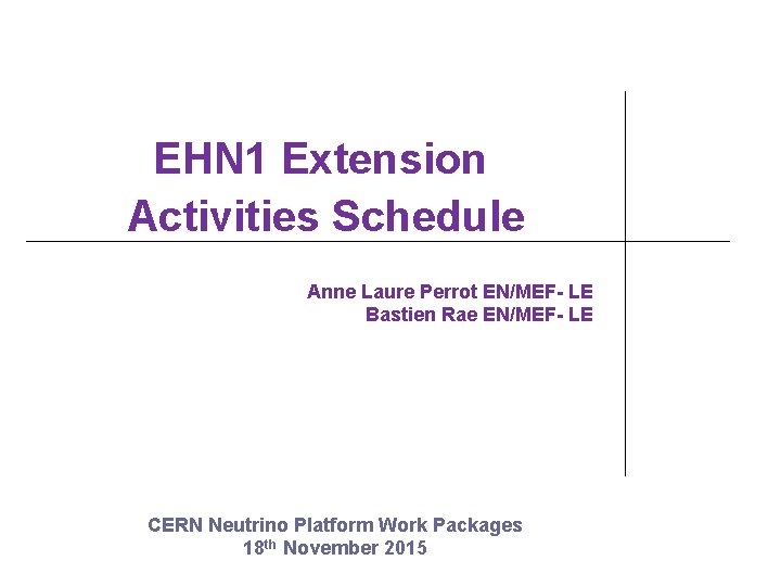 EHN 1 Extension Activities Schedule Anne Laure Perrot EN/MEF- LE Bastien Rae EN/MEF- LE EHN 1 Extension Activities Schedule Anne Laure Perrot EN/MEF- LE Bastien Rae EN/MEF- LE