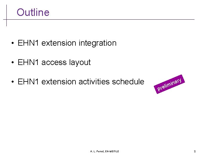 Outline • EHN 1 extension integration • EHN 1 access layout • EHN 1 Outline • EHN 1 extension integration • EHN 1 access layout • EHN 1
