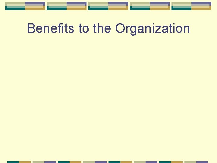 Benefits to the Organization 