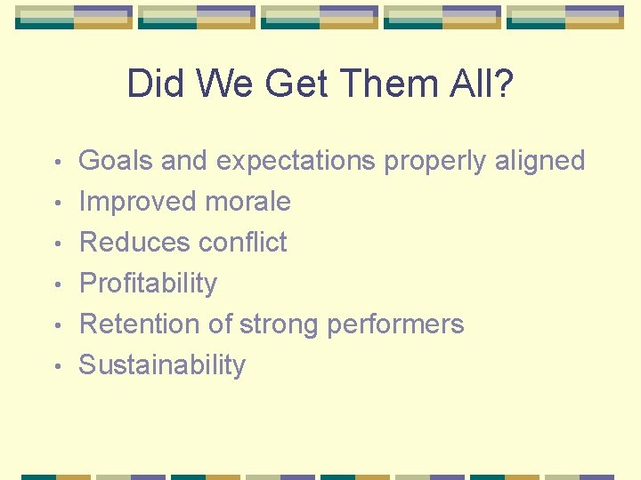 Did We Get Them All? • • • Goals and expectations properly aligned Improved