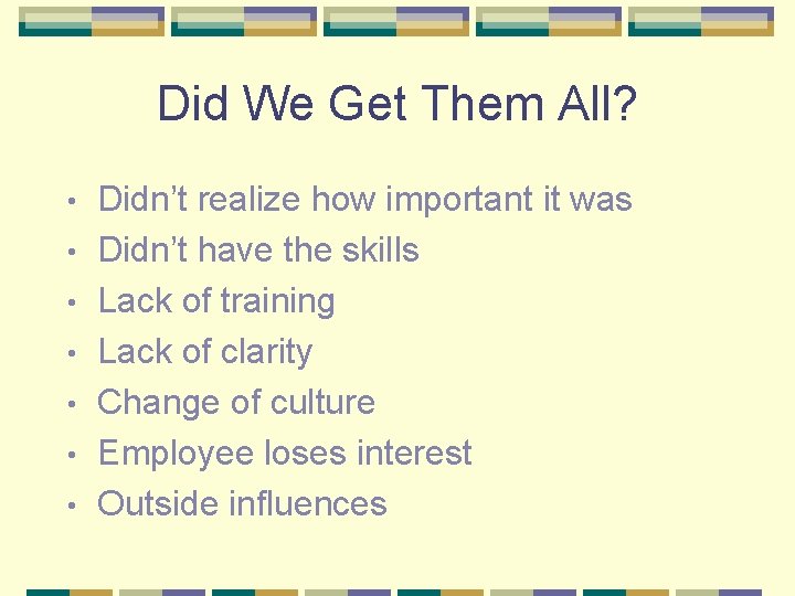 Did We Get Them All? • • Didn’t realize how important it was Didn’t