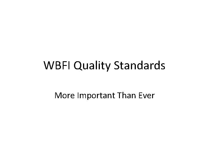 WBFI Quality Standards More Important Than Ever 