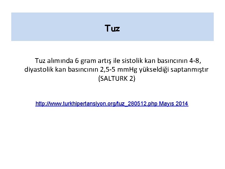 Tuz alımında 6 gram artış ile sistolik kan basıncının 4 -8, diyastolik kan basıncının