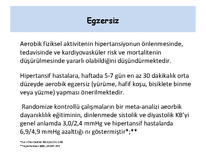 Egzersiz Aerobik fiziksel aktivitenin hipertansiyonun önlenmesinde, tedavisinde ve kardiyovasküler risk ve mortalitenin düşürülmesinde yararlı