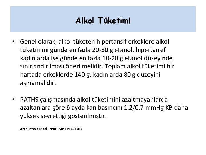 Alkol Tüketimi • Genel olarak, alkol tüketen hipertansif erkeklere alkol tüketimini günde en fazla