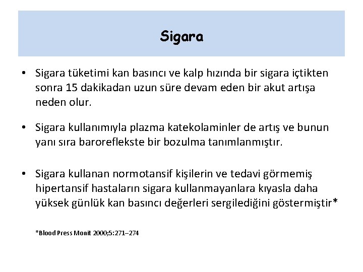 Sigara • Sigara tüketimi kan basıncı ve kalp hızında bir sigara içtikten sonra 15