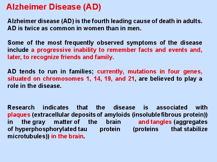 Alzheimer Disease (AD) Alzheimer disease (AD) is the fourth leading cause of death in