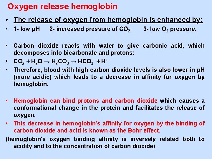 Oxygen release hemoglobin • The release of oxygen from hemoglobin is enhanced by: •