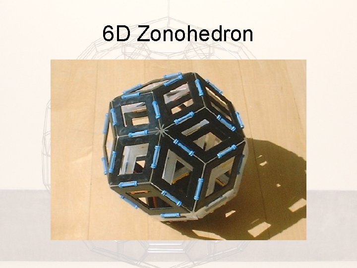 6 D Zonohedron 