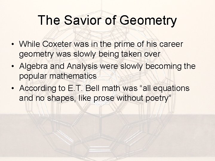 The Savior of Geometry • While Coxeter was in the prime of his career
