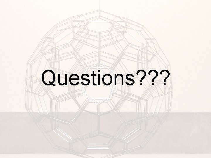 Questions? ? ? 