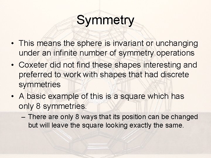 Symmetry • This means the sphere is invariant or unchanging under an infinite number